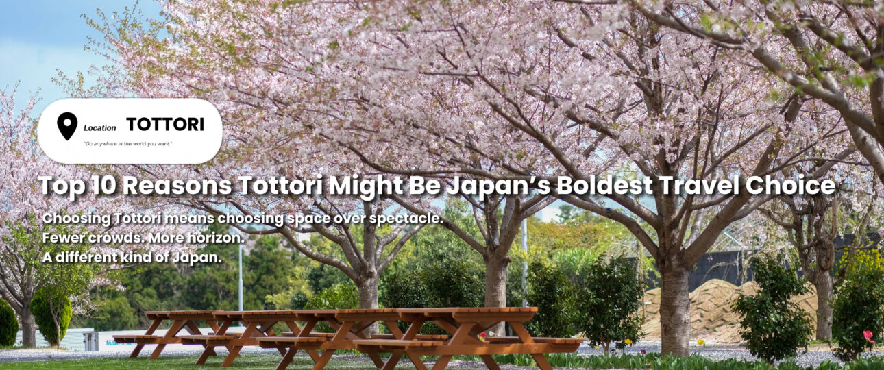 Top 10 Reasons Tottori Might Be Japan’s Boldest Travel Choice