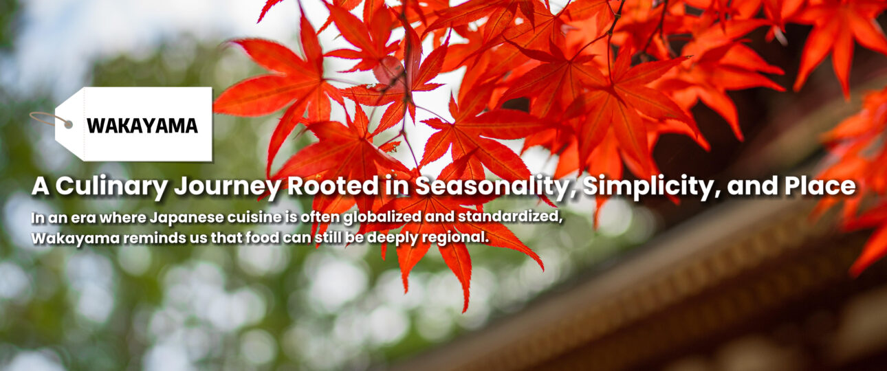 Eating with the Land: Discovering Wakayama Through Local Food Culture Eating with the Land: Discovering Wakayama Through Local Food Culture