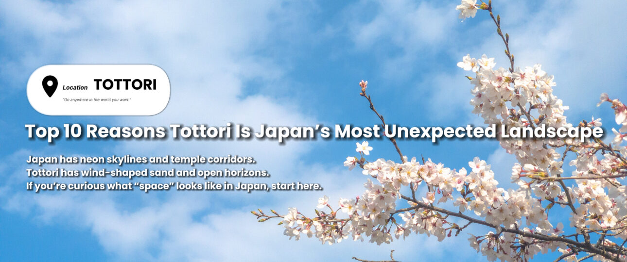 Top 10 Reasons Tottori Is Japan’s Most Unexpected Landscape