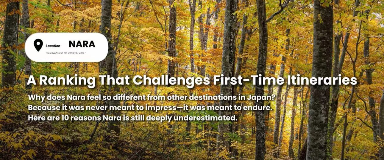Top 10 Reasons Nara Is Japan’s Most Underestimated Destination Top 10 Reasons Nara Is Japan’s Most Underestimated Destination
