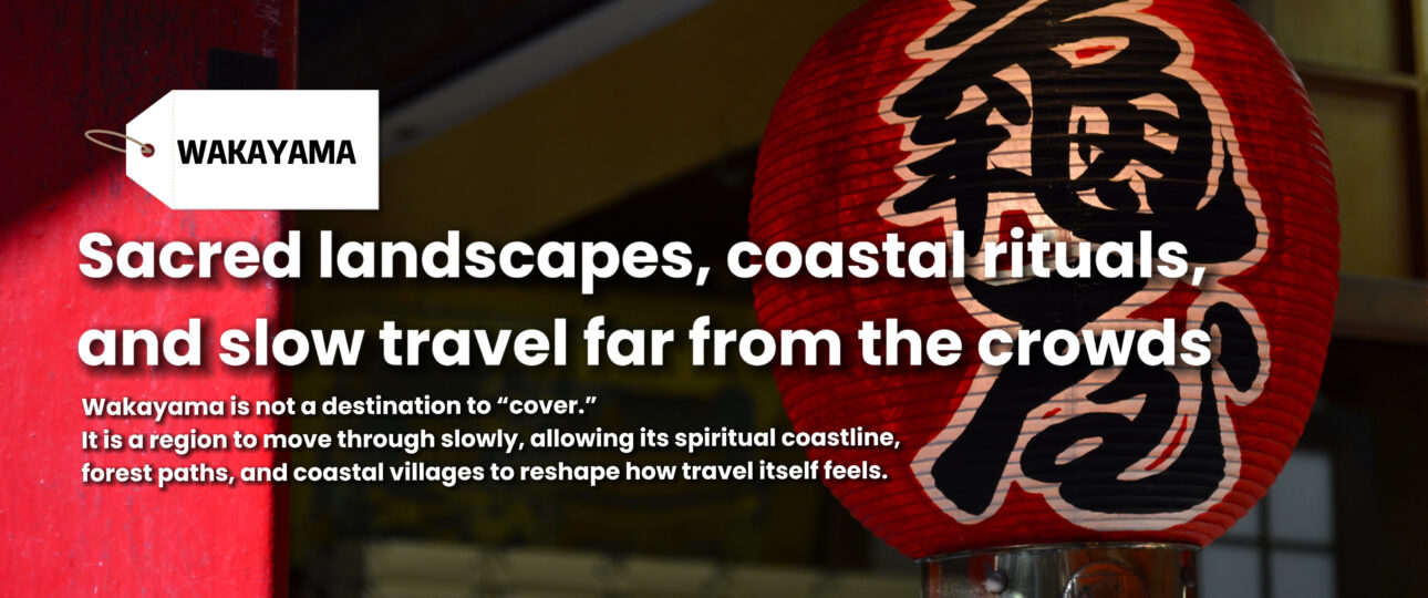 Wakayama Beyond the Guidebooks: Japan’s Spiritual Coastline Wakayama Beyond the Guidebooks: Japan’s Spiritual Coastline