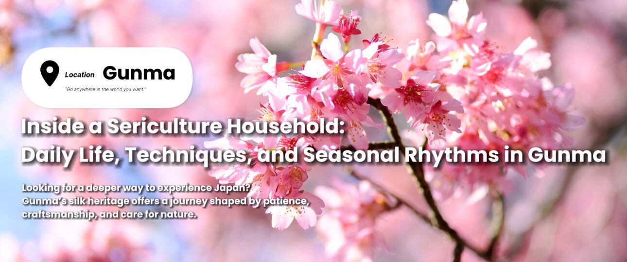 Inside a Sericulture Household: Daily Life, Techniques, and Seasonal Rhythms in Gunma